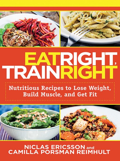 Title details for Eat Right, Train Right: Nutritious Recipes to Lose Weight, Build Muscle, and Get Fit by Niclas Ericsson - Available